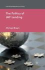 The Politics of IMF Lending (International Political Economy) By M. Breen Cover Image