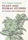 Plant and Floral Studies for Artists and Craftspeople (Dover Art Instruction) By W. G. Paulson Townsend Cover Image
