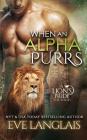 When An Alpha Purrs (Lion's Pride #1) By Eve Langlais Cover Image