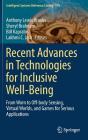 Recent Advances in Technologies for Inclusive Well-Being: From Worn to Off-Body Sensing, Virtual Worlds, and Games for Serious Applications (Intelligent Systems Reference Library #119) Cover Image