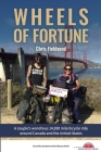 Wheels of Fortune: A couple's wondrous 14,000 mile bicycle ride around Canada and the United States By Chris Fieldsend Cover Image