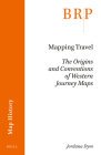 Mapping Travel: The Origins and Conventions of Western Journey Maps By Jordana Dym Cover Image