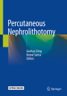 Percutaneous Nephrolithotomy By Guohua Zeng (Editor), Kemal Sarica (Editor) Cover Image