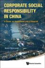 Corporate Social Responsibility in China: A Vision, an Assessment and a Blueprint By Benoit Vermander Cover Image