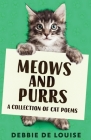 Meows and Purrs: A Collection Of Cat Poems By Debbie De Louise Cover Image