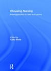 Choosing Nursing: From Application to Offer and Beyond By Cathy Poole (Editor) Cover Image