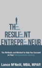 The Resilient Entrepreneur: The Methods and Mindset to Help You Succeed on Your Entrepreneurial Journey By Lance McNeill Cover Image