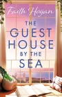 The Guest House by the Sea By Faith Hogan Cover Image
