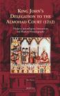 King John's Delegation to the Almohad Court (1212): Medieval Interreligious Interactions and Modern Historiography By Ilan Shoval Cover Image