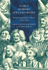 Early Modern Spectatorship: Interpreting English Culture, 1500-1780 By Ronald Huebert (Editor), David McNeil (Editor) Cover Image