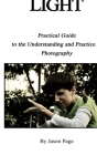Light: Practical Guide to the Understanding and Practice of Photography By Danielle Dorsey, Jason S. Page Cover Image