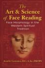 The Art and Science of Face Reading: Face Morphology in the Western Spiritual Tradition By Jennifer Lamonica, Rebbie Straubing (Foreword by) Cover Image
