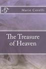 The Treasure of Heaven By Marie Corelli Cover Image