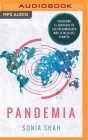 Pandemia (Narración En Castellano): Mapa del Contagio de Las Enfermedades Más Letales del Planeta By Sonia Shah, Cristina Serra (Read by) Cover Image