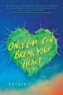 Only Love Can Break Your Heart By Katherine Webber Cover Image