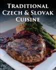Traditional Czech and Slovak Cuisine By Martin Vadlejch Cover Image