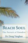 Beach Soul: The Pursuit of Paradise By Doug Vaughan Cover Image