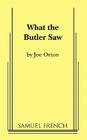 What the Butler Saw (Samuel French Acting Edition) By Joe Orton Cover Image