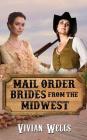 Mail Order Brides from the Midwest By Vivian Wells Cover Image