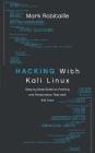 Hacking with Kali Linux: Step by Step Guide to Hacking and Penetration Test with Kali Linux By Mark Robitaille Cover Image