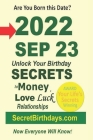 Born 2022 Sep 23? Your Birthday Secrets to Money, Love Relationships Luck: Fortune Telling Self-Help: Numerology, Horoscope, Astrology, Zodiac, Destin Cover Image
