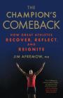 The Champion's Comeback: How Great Athletes Recover, Reflect, and Reignite By Jim Phd Afremow Cover Image