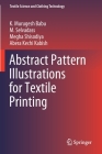 Abstract Pattern Illustrations for Textile Printing (Textile Science and Clothing Technology) By K. Murugesh Babu, M. Selvadass, Megha Shisodiya Cover Image