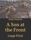 A Son at the Front: Large Print By Edith Wharton Cover Image
