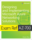 Exam Ref Az-700 Designing and Implementing Microsoft Azure Networking Solutions By Charles Pluta Cover Image