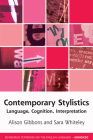 Contemporary Stylistics: Language, Cognition, Interpretation (Edinburgh Textbooks on the English Language - Advanced) By Alison Gibbons, Sara Whiteley Cover Image