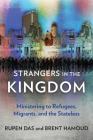 Strangers in the Kingdom: Ministering to Refugees, Migrants and the Stateless Cover Image