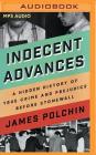 Indecent Advances: A Hidden History of True Crime and Prejudice Before Stonewall By James Polchin, Michael Crouch (Read by) Cover Image