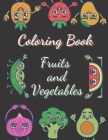 Coloring Book Fruits and Vegetables: Fruit and Vegetable coloring book for children between 3 and 10 years old/ 70 pages with 35 drawings to color By Redone Ndf Cover Image