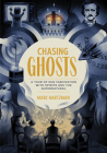 Chasing Ghosts: A Tour of Our Fascination with Spirits and the Supernatural Cover Image