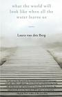 What the World Will Look Like When All the Water Leaves Us By Laura Van Den Berg Cover Image