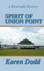 Spirit of Union Point By Karen E. Dodd Cover Image