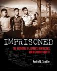 Imprisoned: The Betrayal of Japanese Americans during World War II By Martin W. Sandler Cover Image