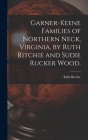 Garner-Keene Families of Northern Neck, Virginia, by Ruth Ritchie and Sudie Rucker Wood. Cover Image