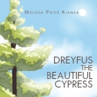 Dreyfus the Beautiful Cypress By Melissa Price Kianka Cover Image