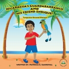 Nicaragua's Guardabarranco and His Friend Enrique!: Turquoise-Browed Motmot By Patricia E. Sandoval Cover Image
