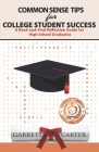 Common Sense Tips for College Student Success: A Read-and-Find Reflection Guide for High School Graduates By Garrett M. Carter Cover Image