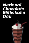 National Chocolate Milkshake Day: September 12th - Chocolate Lovers - Treats - Smoothies - Sundae - Gelato - Frozen - Dessert - Snow Cones - Sweet Fro By Creamie Press Cover Image