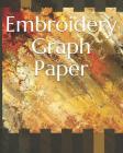 Embroidery Graph Paper: For Creating Patterns Embroidery Needlework Design Large By Charles Scruggs Cover Image