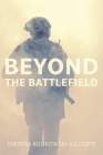 Beyond the Battlefield: Stories of Tenacity and Mindful Guidance Along the Warrior's Path By Theresa Kulikowski-Gillespie Cover Image
