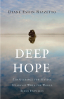 Deep Hope: Zen Guidance for Staying Steadfast When the World Seems Hopeless By Diane Eshin Rizzetto Cover Image