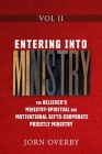 Entering Into Ministry Vol II: The Believer's Ministry - Spiritual and Motivational Gifts - Corporate Priestly Ministry By Jorn Overby Cover Image