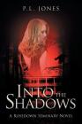 Into the Shadows: A Rosedown Seminary Novel By P. L. Jones Cover Image