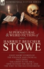 The Collected Supernatural and Weird Fiction of Harriet Beecher Stowe: Eight Short Stories of the Strange and Unusual Including 'The Ghost in the Mill Cover Image