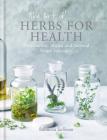 The Art of Herbs for Health: Treatments, tonics and natural home remedies Cover Image