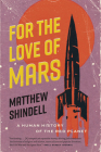 For the Love of Mars: A Human History of the Red Planet Cover Image